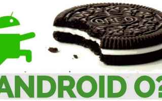 Android: android  android o  android oreo  mwc17