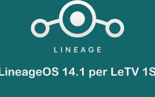 Android: letv 1s  lineageos 14.1  android nougat