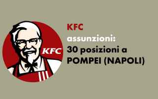 Finalmente anche a Napoli KFC, nuove assunzioni