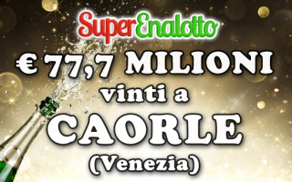 Vinto a Caorle (Venezia) il jackpot del SuperEnalotto da 77,7 milioni