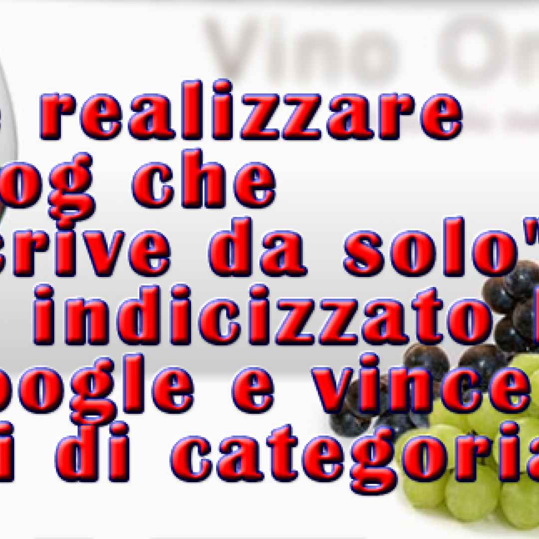 Vino-online.it: il sito che si genera da solo i contenuti ed ottiene ottimi risultati