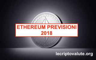 Borsa e Finanza: ethereum previsioni 2018  criptovalute