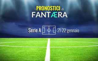 Pronostici Serie A 21esima giornata (21-22 gennaio) del Fantacalcio di Fantaera