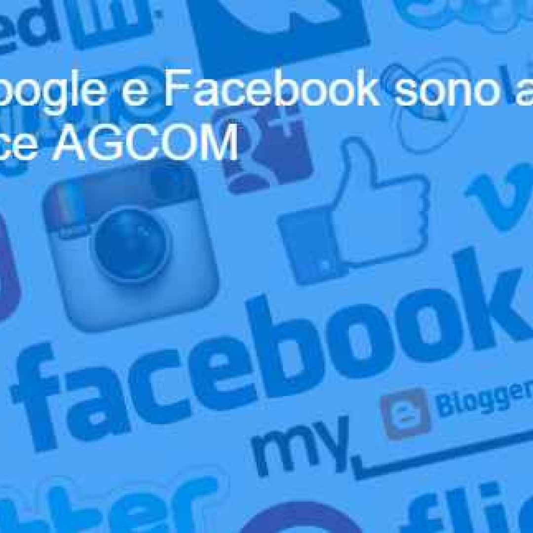 agcom facebook google whatsapp instagram
