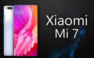 Xiaomi Mi 7, tutto cio` che sappiamo.La Xiaomi e` una delle marche piu` interessanti per quel che ri