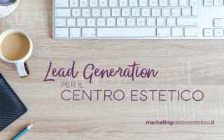Web Marketing: lead generation  centro estetico  market