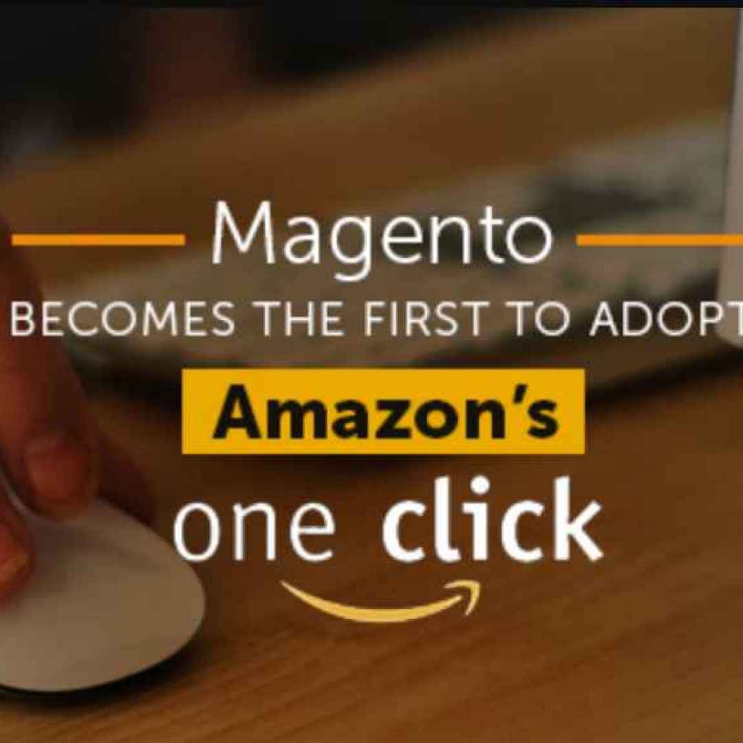 Amazon e Magento - acquista in un click. Oggi puoi anche tu.