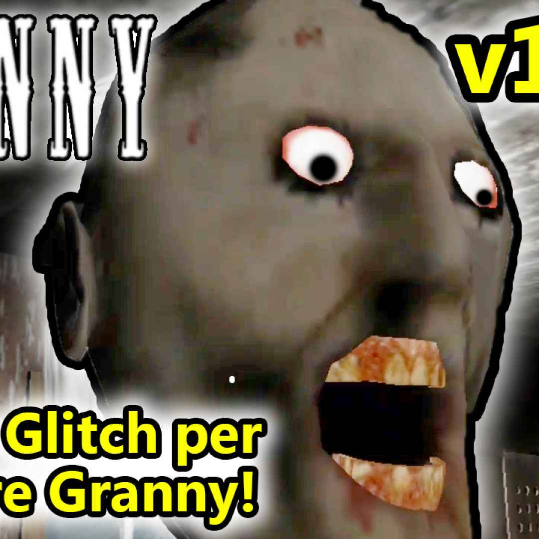 Granny - Glitch per buggare Granny v1.3.2 - Android - (Salvo Pimpo