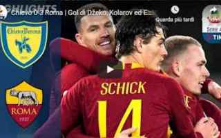 Serie A: chievo roma video gol calcio