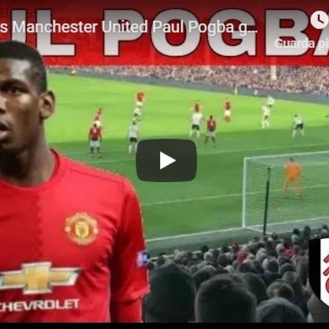 Fulham vs Manchester United Paul Pogba gol - VIDEO