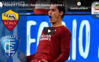 Serie A: roma empoli video gol calcio