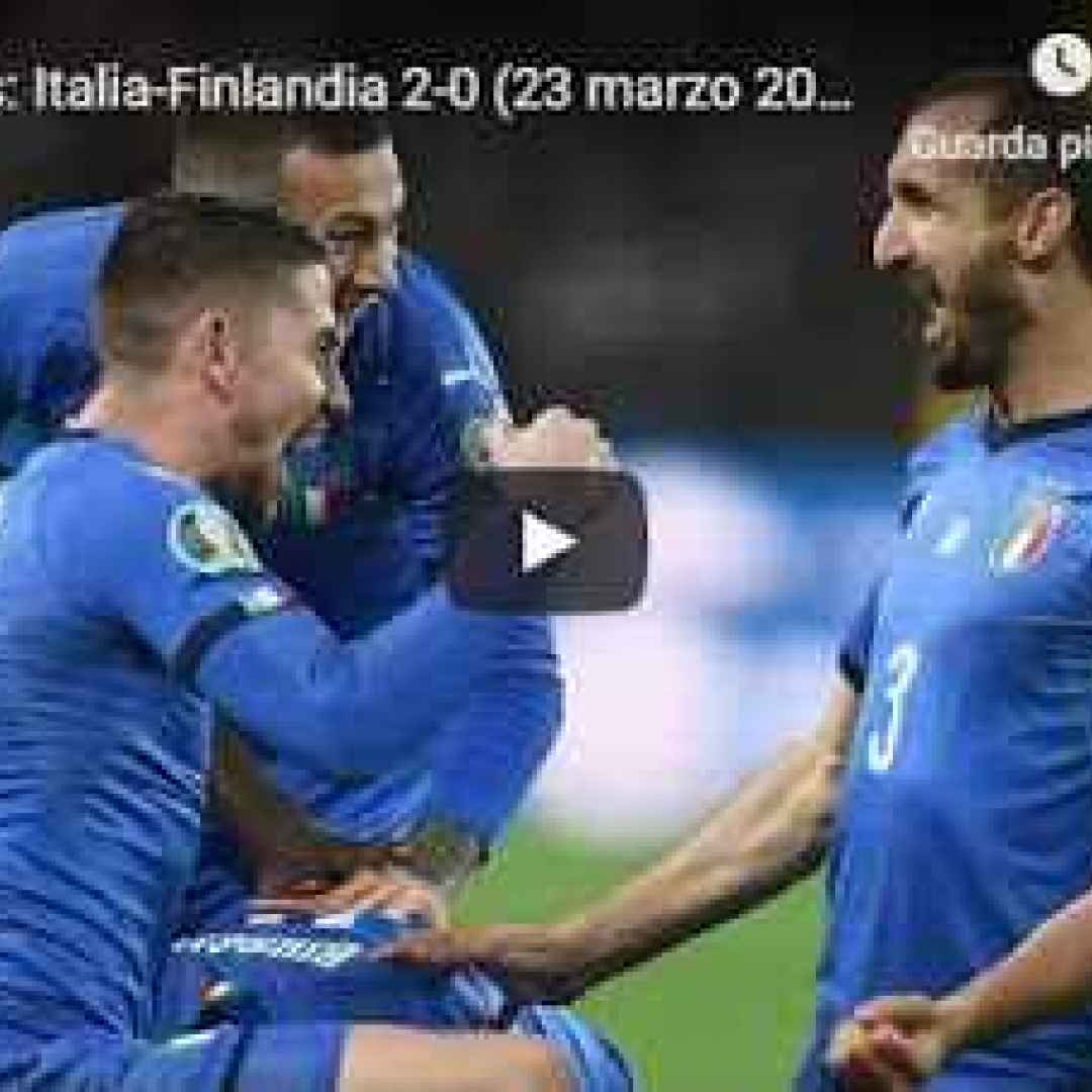 Italia - Finlandia 2-0 Guarda Gol e Highlights