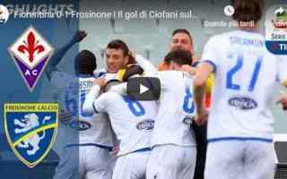 Fiorentina - Frosinone 0-1 Guarda Gol e Highlights