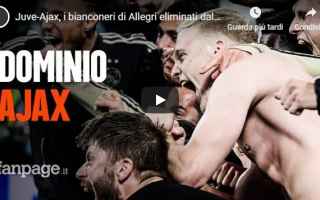 Juventus-Ajax, i bianconeri di Allegri eliminati dalla Champions League - VIDEO