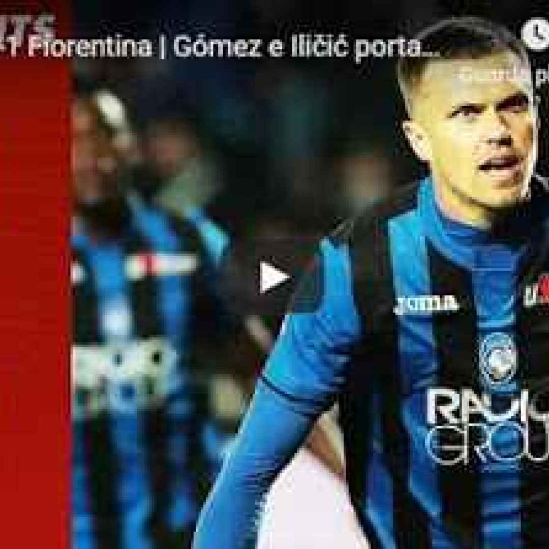 atalanta fiorentina video calcio gol