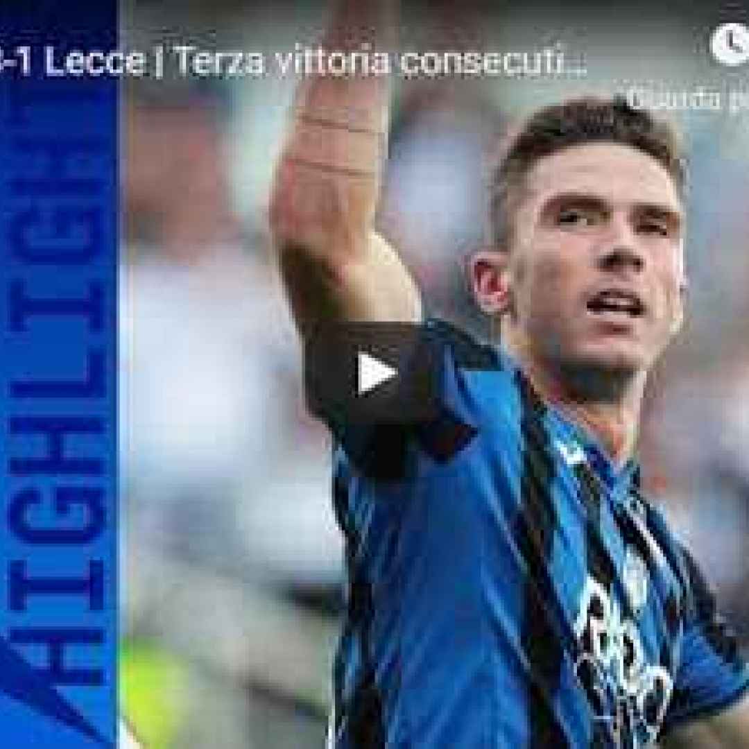 atalanta lecce video calcio gol