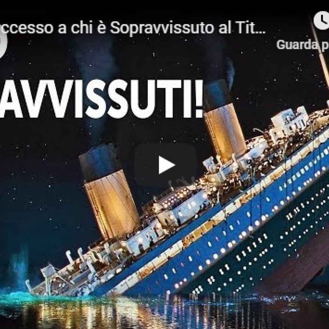 titanic video vivi morti storia