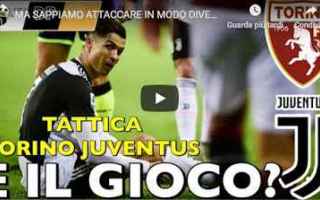 Ma sappiamo attaccare in modo diverso? - Tattica Torino Juventus - VIDEO