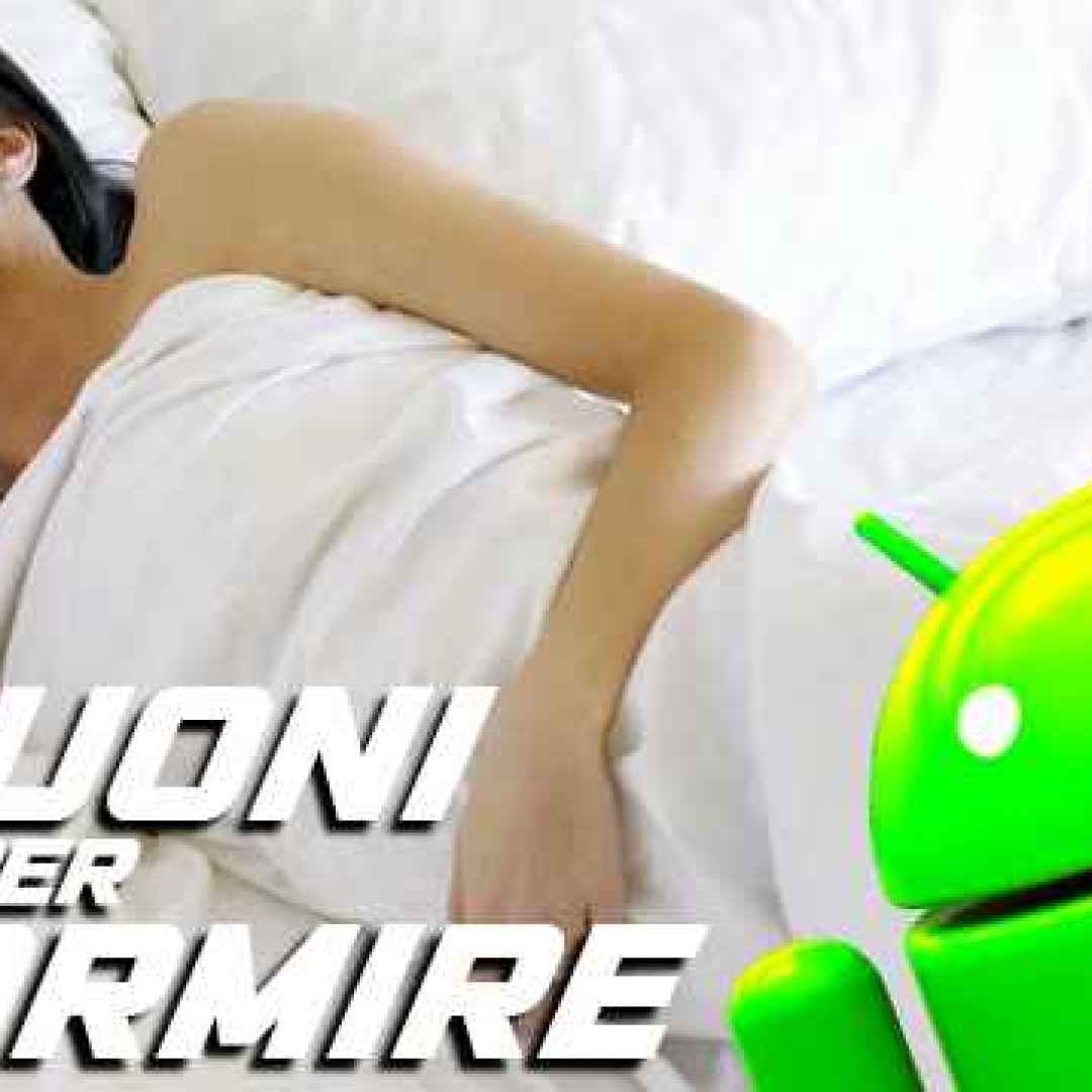 Le migliori raccolte di suoni per dormire da provare su Android