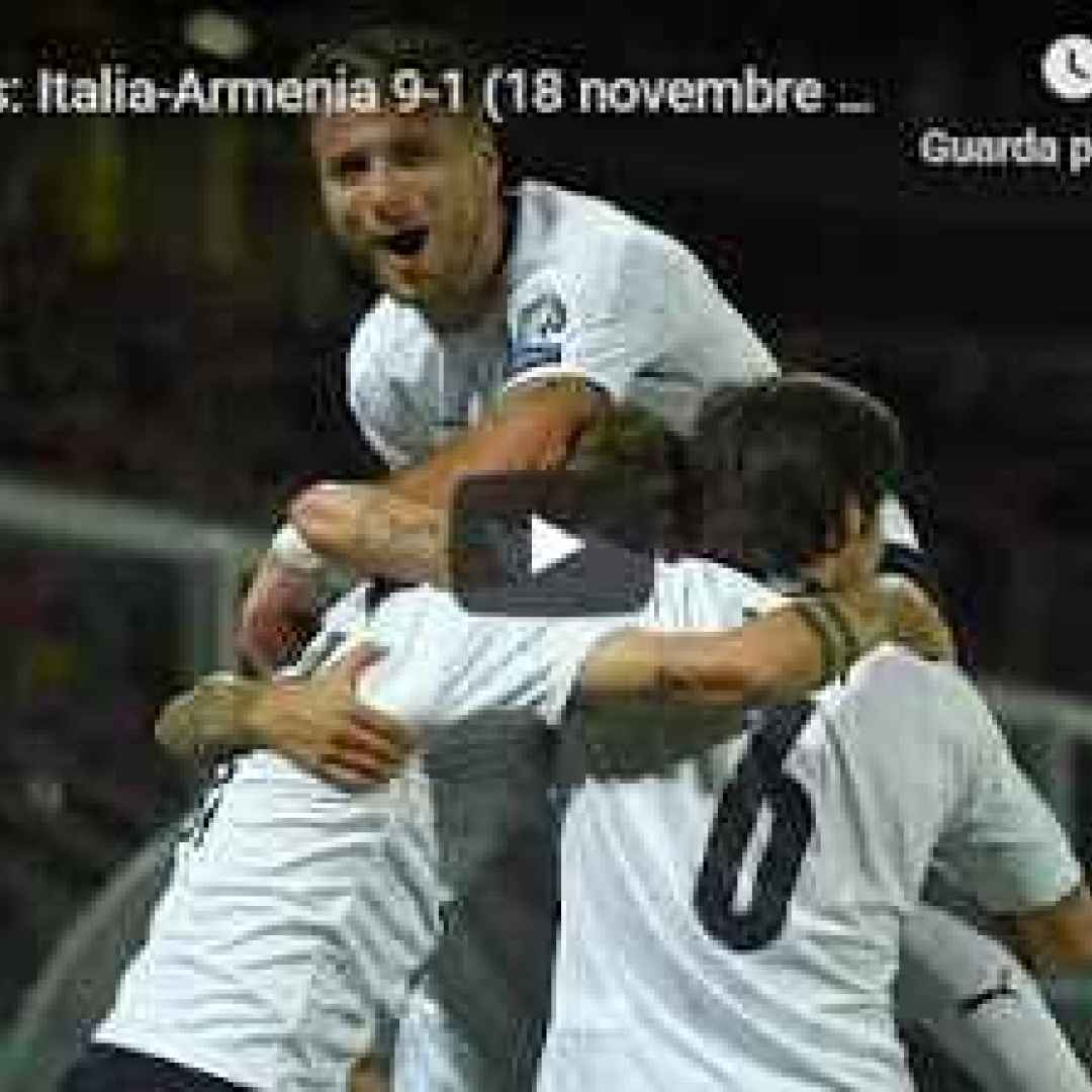 Italia - Armenia 9-1 - Guarda Gol e Highlights - VIDEO