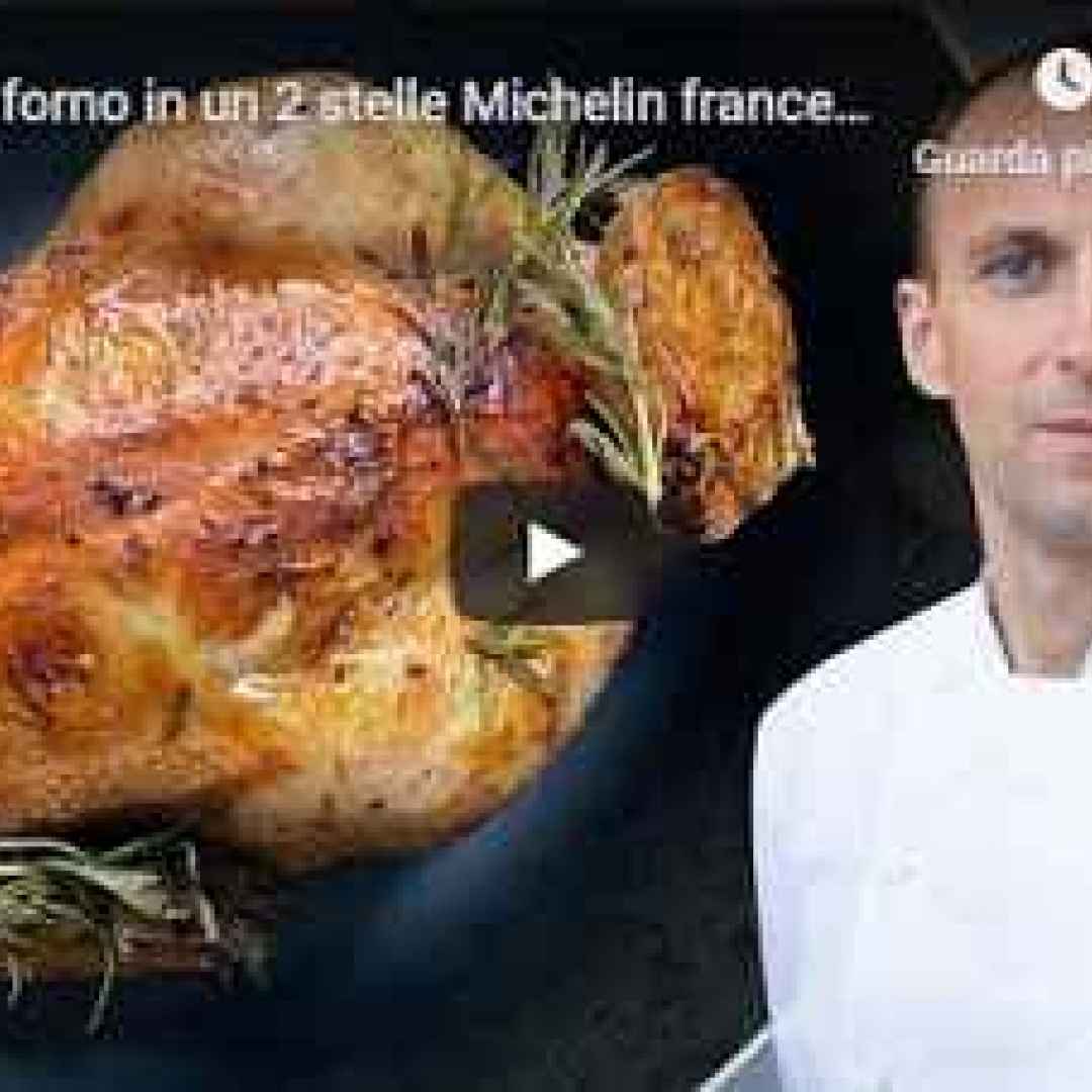 Il pollo al forno in un 2 stelle Michelin francese con Giuliano Sperandio - VIDEO