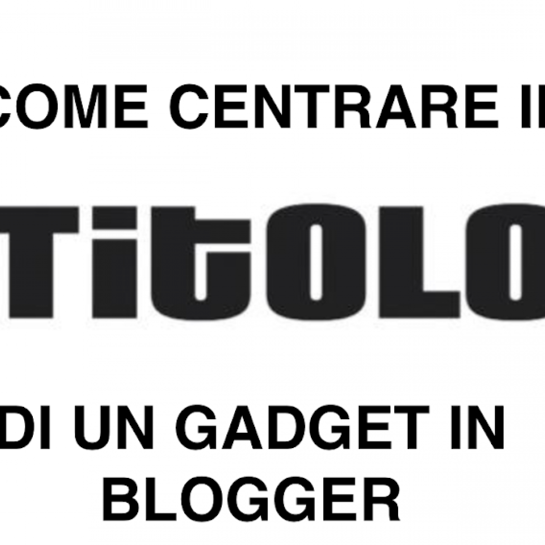 centrare  titolo gadget  blogger