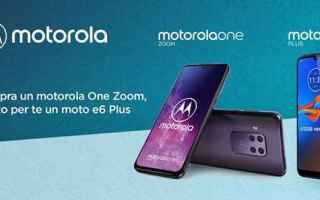 Cellulari: motorola one zoom  motorola e6 plus