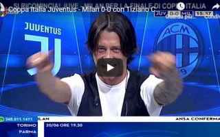 Coppa Italia Juventus - Milan 0-0 con Tiziano Crudeli - VIDEO