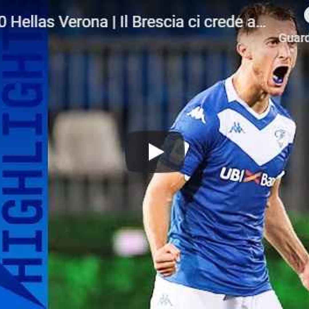 Brescia-Hellas Verona 2-0 - Gol e Highlights - Giornata 30 - Serie A TIM 2019/20 - VIDEO