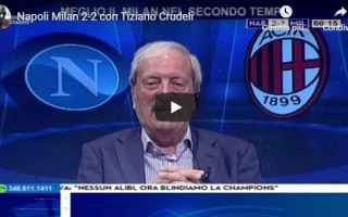 Napoli - Milan 2-2 con Tiziano Crudeli - VIDEO