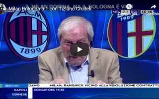 Milan - Bologna 5-1 con Tiziano Crudeli - VIDEO