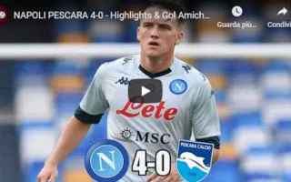 Amichevole | Napoli-Pescara 4-0 | Pre-campionato 2020/21 - VIDEO
