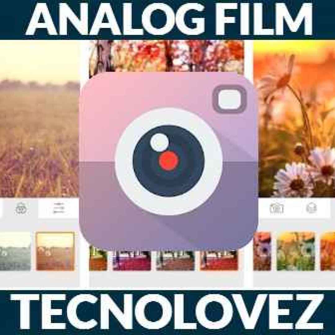 (Analog Film) Applicazione per editare che trasforma il tuo smartphone in una macchina fotografica d