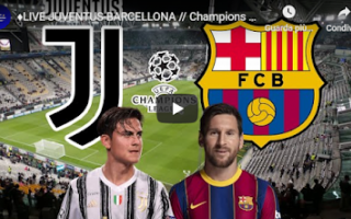 Champions League: torino juventus barcellona live calcio