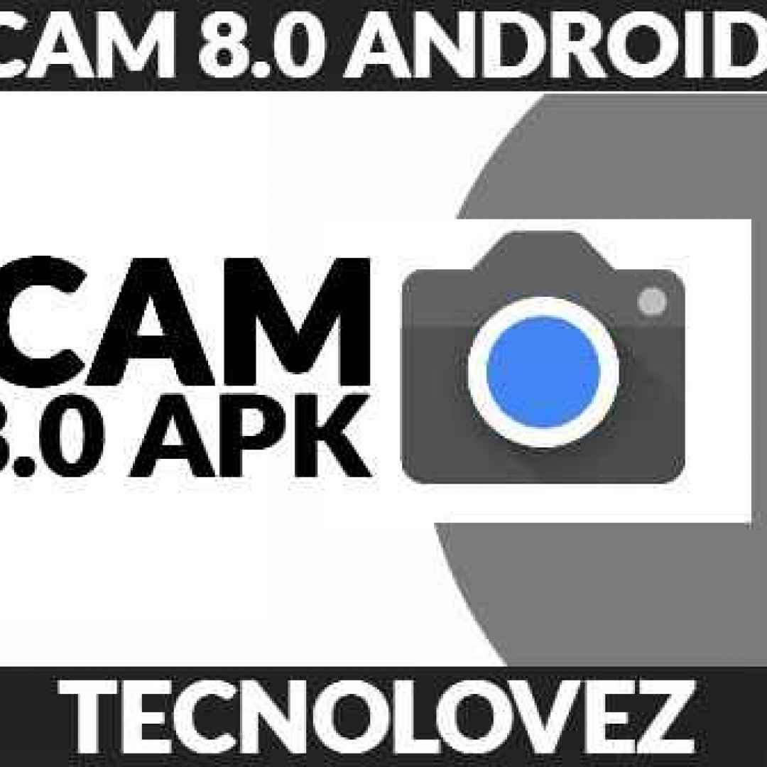 (Download GCAM 8.0 APK) Come installare Gcam 8.0 su Android