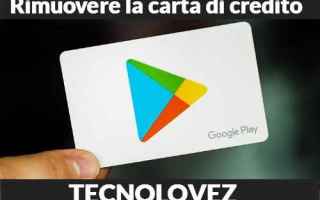 Google: google play store  rimuovere la carta