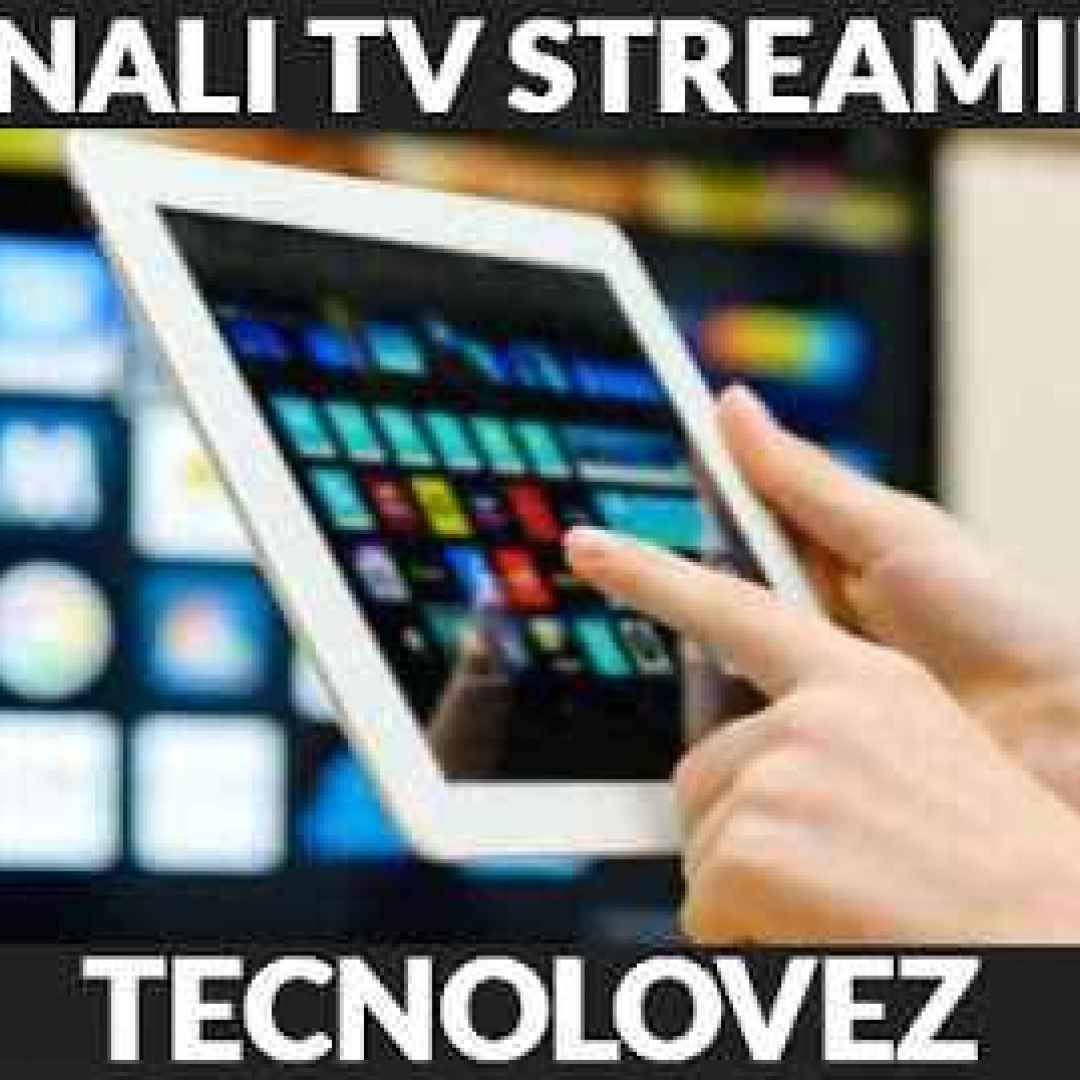 canali tv streaming tv streamig ita