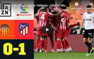 Calcio Estero: valencia atletico madrid video calcio