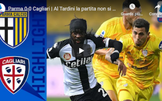 Serie A: parma cagliari video calcio gol
