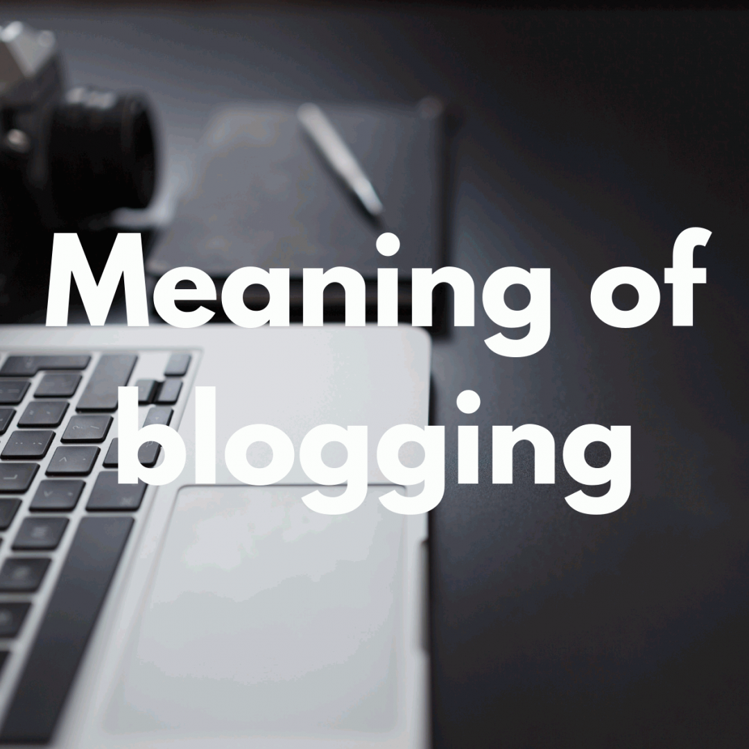 blogging meaning  what is blogging