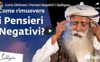 [VIDEO] Come Eliminare i Pensieri Negativi? | Sadhguru Italiano