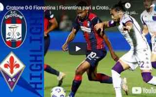 Serie A: crotone fiorentina video calcio sport