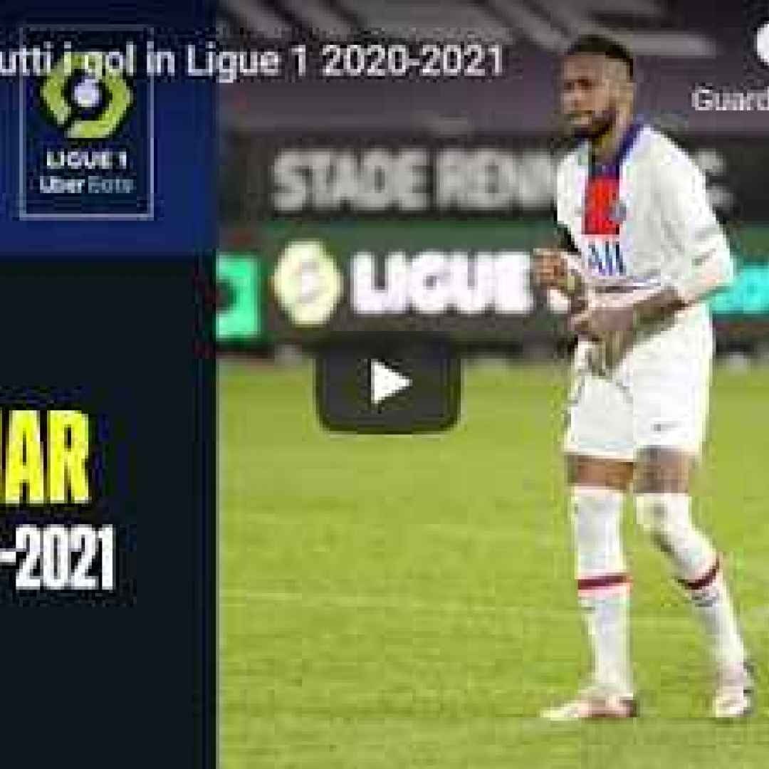 [VIDEO] Neymar: tutti i gol in Ligue 1 2020-2021