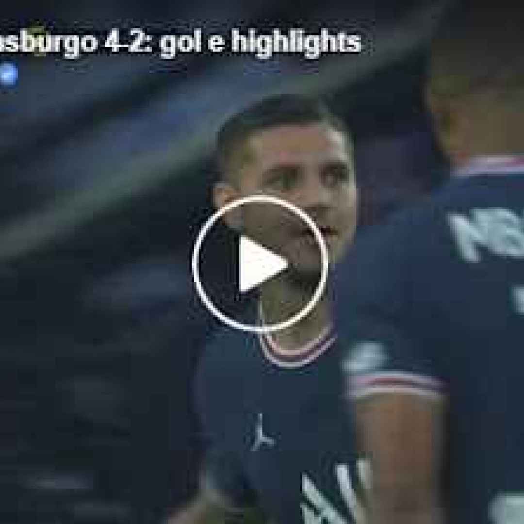 [VIDEO LIGUE 1] Psg-Strasburgo 4-2 | Gol e Highlights | 1ª Giornata Ligue 1 2021/22