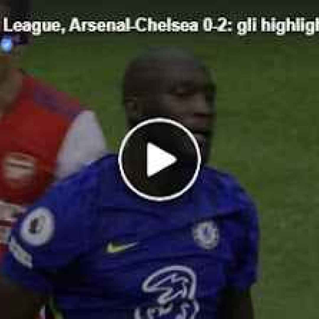 [VIDEO PREMIER LEAGUE] Arsenal-Chelsea 0-2 | Gol e Highlights | 2ª Giornata Premier League 2021/22