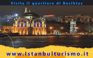Viaggi: Hai intenzione di andare a visitare la Turchia ? Ecco cosa visitare nel quartiere di Besiktas