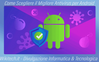 Android: Antivirus android ? Eccoti alcuni che devi considerare per il tuo dispositivo