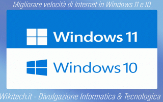 Vuoi Migliorare velocità di Internet in Windows 11 ? Magari anche migliorare la velocità di window