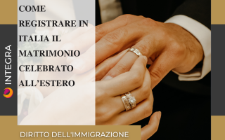 Leggi e Diritti: I PASSAGGI PER REGISTRARE IN ITALIA IL MATRIMONIO CELEBRATO ALL