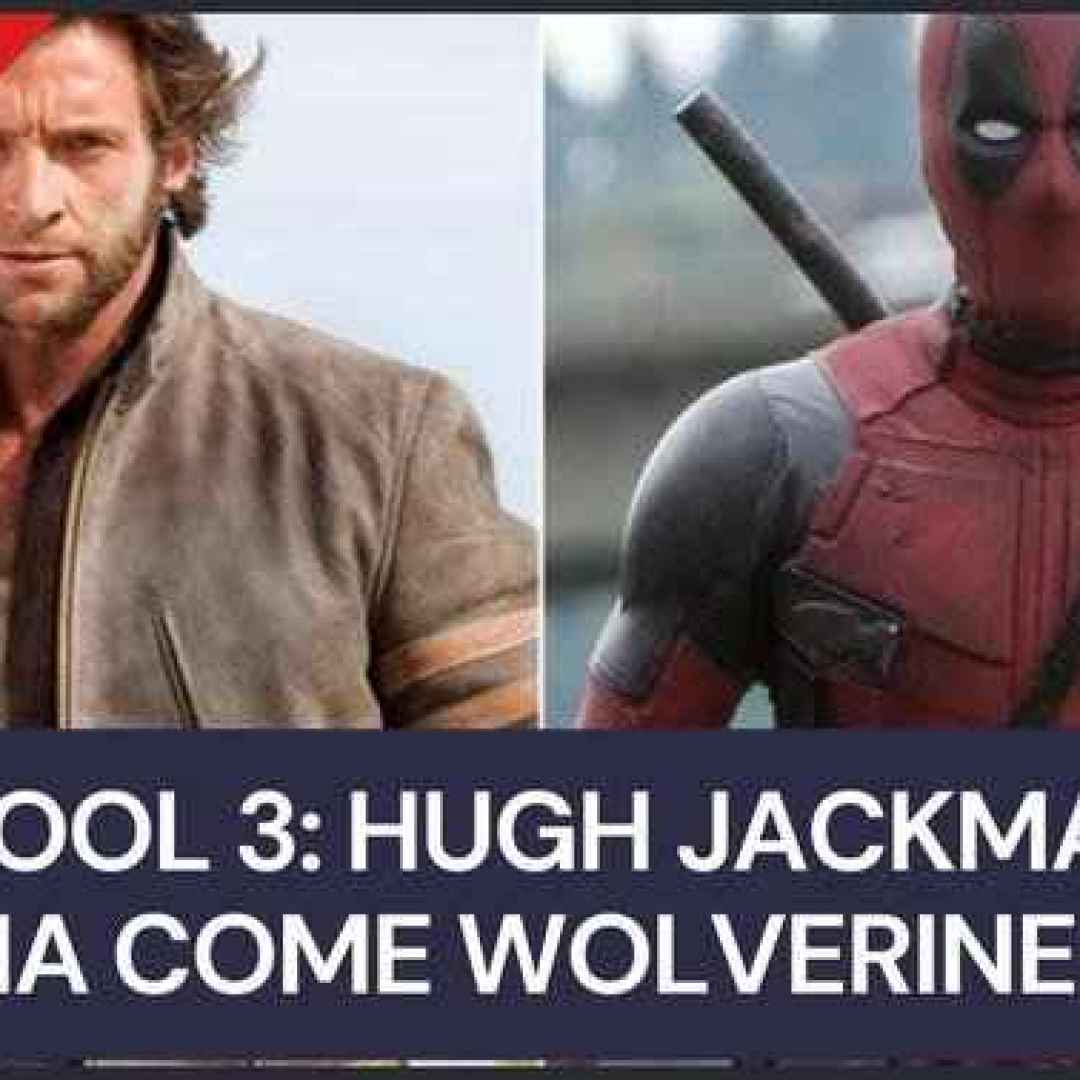 Hugh Jackman ritorna come Wolverine in Deadpool3